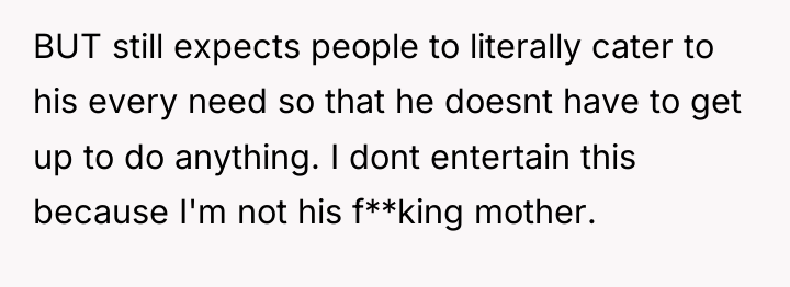 BUT still expects people to literally cater to his every...