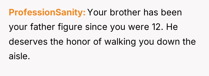 ProfessionSanity Your brother has been your father figure since you...