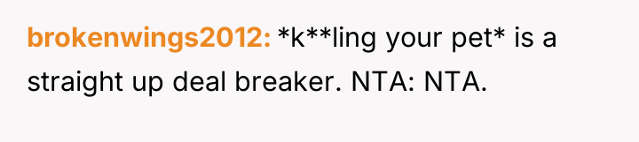 brokenwings2012 *k**ling your pet* is a straight up deal breaker....