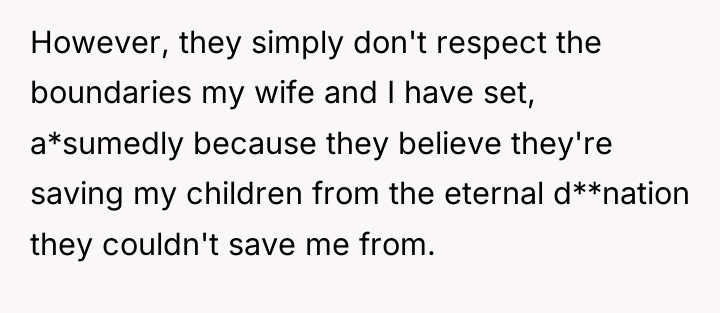 However, they simply don't respect the boundaries my wife and...