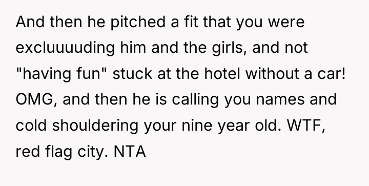 And then he pitched a fit that you were excluuuuding...