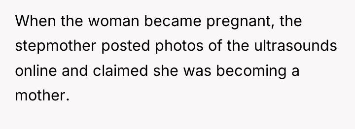 When the woman became pregnant, the stepmother posted photos of...