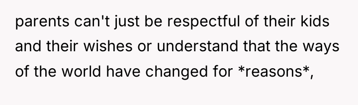 parents can't just be respectful of their kids and their...