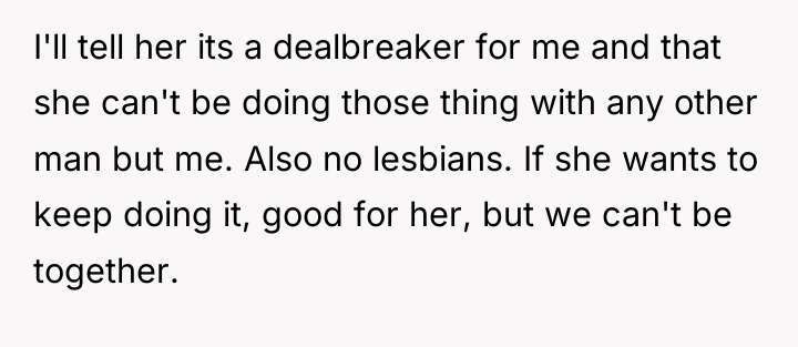 I'll tell her its a dealbreaker for me and that...