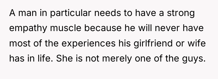 A man in particular needs to have a strong empathy...