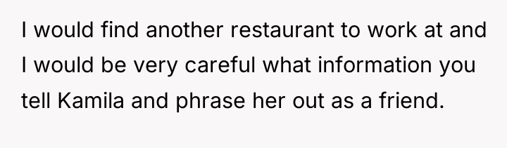 I would find another restaurant to work at and I...
