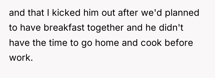 and that I kicked him out after we'd planned to...