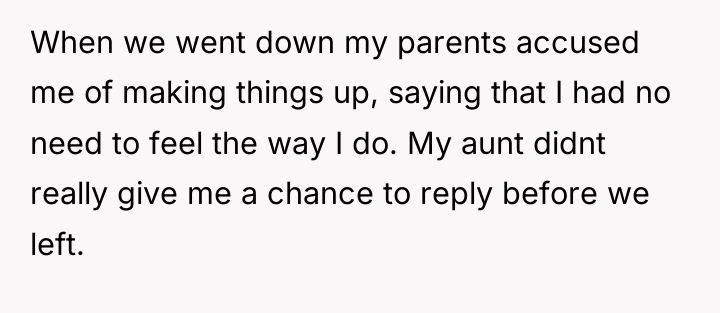 When we went down my parents accused me of making...