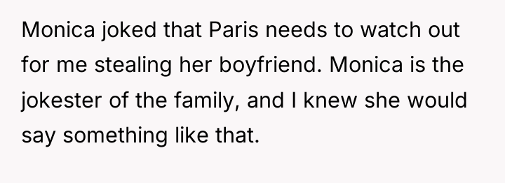 Monica joked that Paris needs to watch out for me...