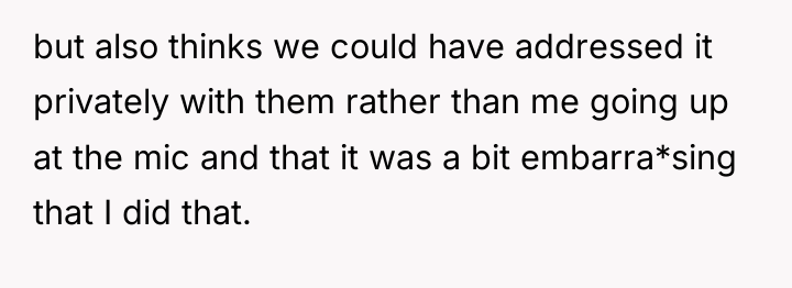 but also thinks we could have addressed it privately with...