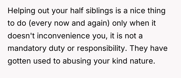 Helping out your half siblings is a nice thing to...