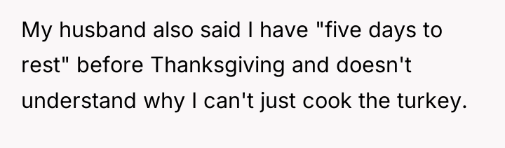 My husband also said I have "five days to rest"...