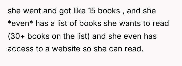 she went and got like 15 books , and she...