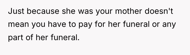Just because she was your mother doesn't mean you have...