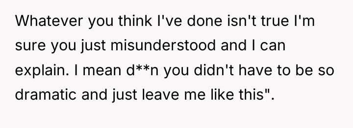 Whatever you think I've done isn't true I'm sure you...