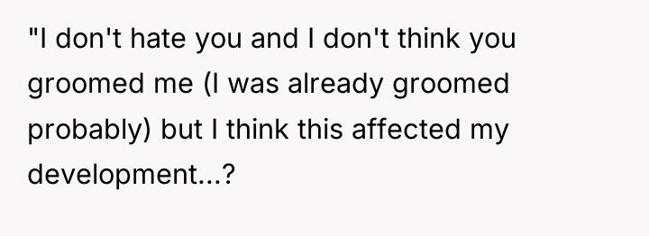 "I don't hate you and I don't think you groomed...