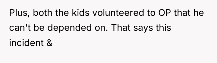 Plus, both the kids volunteered to OP that he can't...