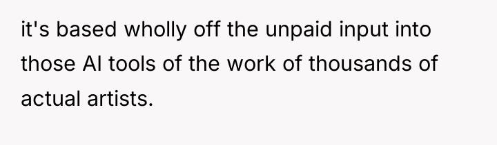 it's based wholly off the unpaid input into those AI...