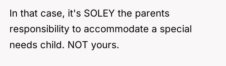 In that case, it's SOLEY the parents responsibility to accommodate...