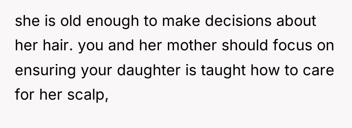 she is old enough to make decisions about her hair....