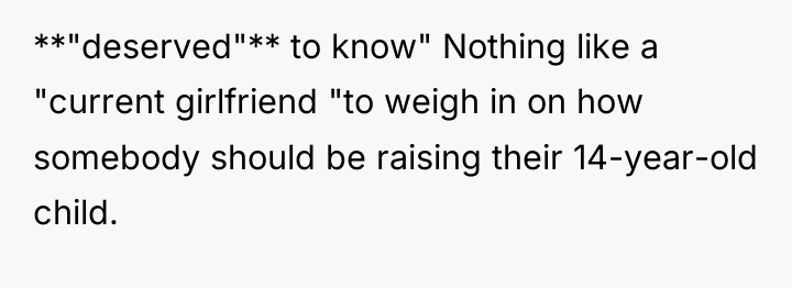 **"deserved"** to know" Nothing like a "current girlfriend "to weigh...