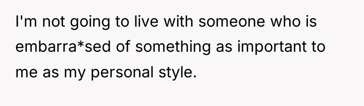 I'm not going to live with someone who is embarra*sed...