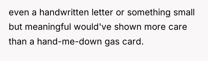 even a handwritten letter or something small but meaningful would've...