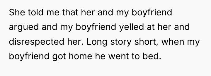She told me that her and my boyfriend argued and...