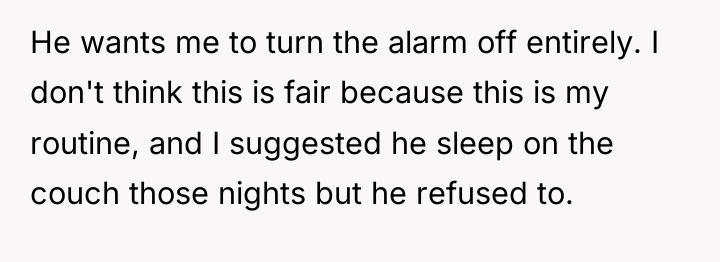 He wants me to turn the alarm off entirely. I...