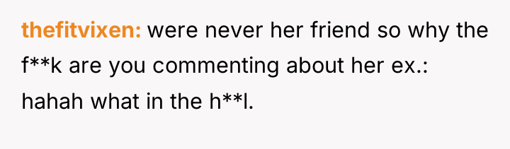 thefitvixen were never her friend so why the f**k are...