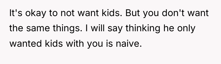 It's okay to not want kids. But you don't want...