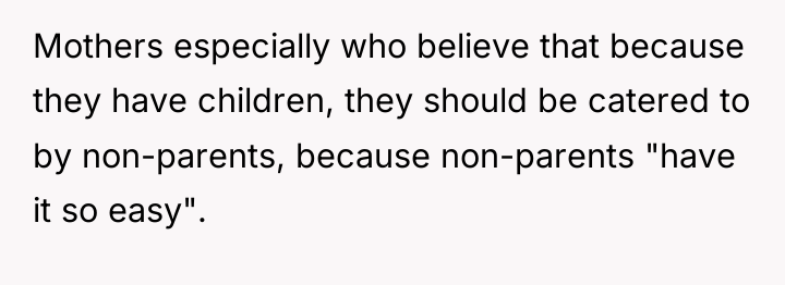 Mothers especially who believe that because they have children, they...