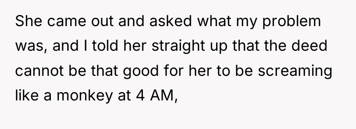 She came out and asked what my problem was, and...