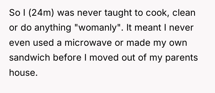 So I (24m) was never taught to cook, clean or...