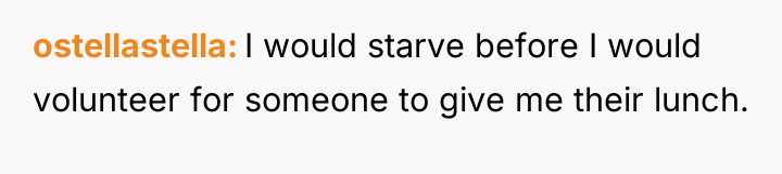 ostellastella I would starve before I would volunteer for someone...