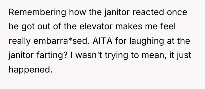 Remembering how the janitor reacted once he got out of...