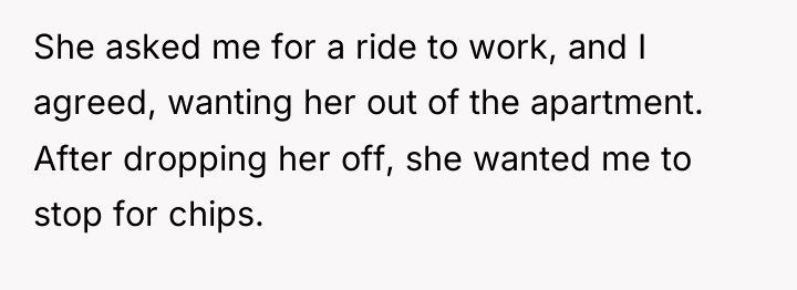 She asked me for a ride to work, and I...