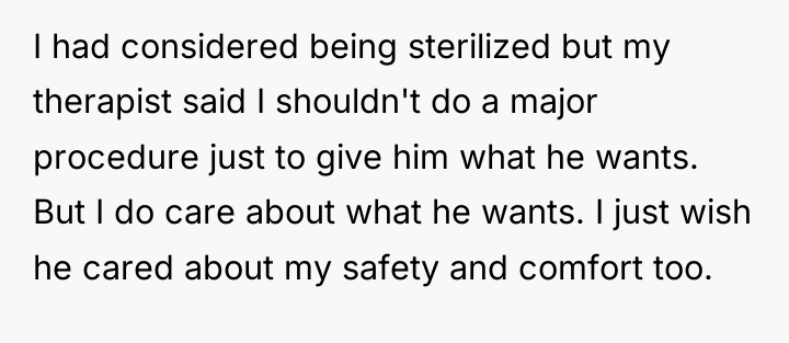 I had considered being sterilized but my therapist said I...