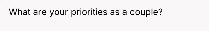 What are your priorities as a couple?
