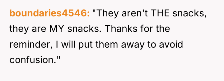 boundaries4546 "They aren't THE snacks, they are MY snacks. Thanks...