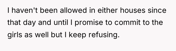 I haven't been allowed in either houses since that day...