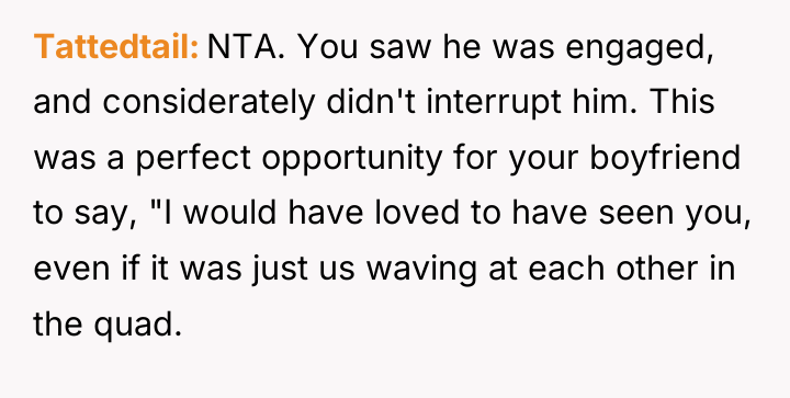 Tattedtail NTA. You saw he was engaged, and considerately didn't...