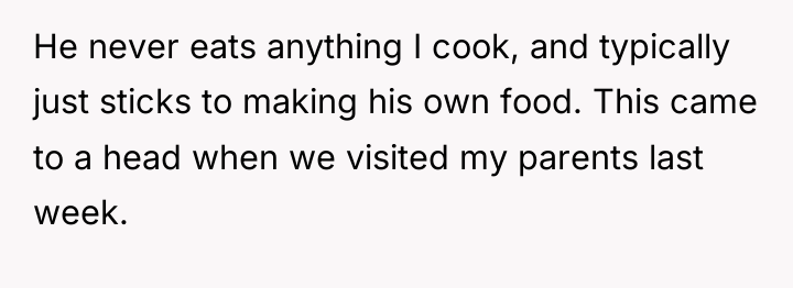 He never eats anything I cook, and typically just sticks...