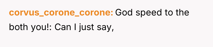corvus_corone_corone God speed to the both you!: Can I just...