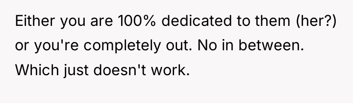 Either you are 100% dedicated to them (her?) or you're...