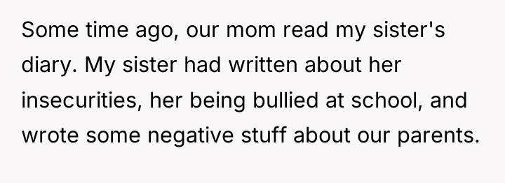 Some time ago, our mom read my sister's diary. My...
