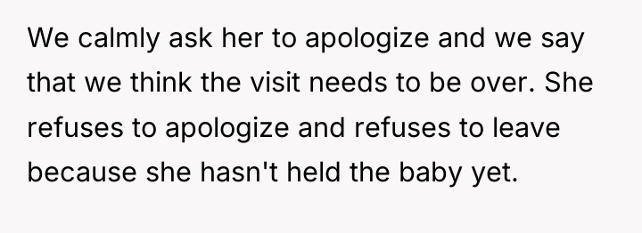 We calmly ask her to apologize and we say that...