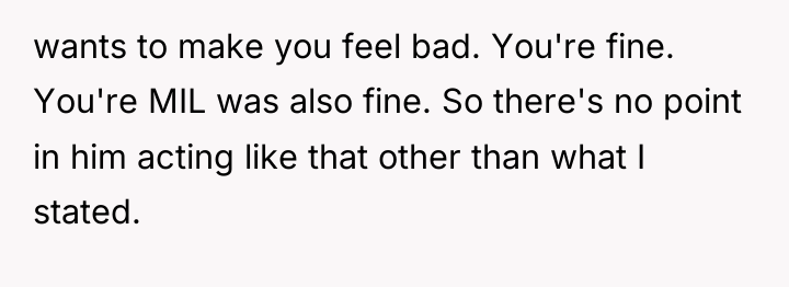 wants to make you feel bad. You're fine. You're MIL...