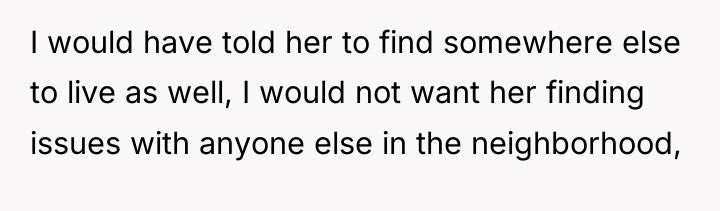 I would have told her to find somewhere else to...