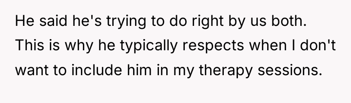 He said he's trying to do right by us both....